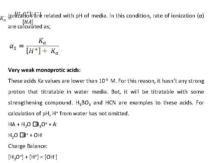 Ionization are related with p. H of media. In this condition, rate of ionization