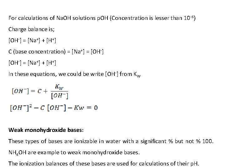 For calculations of Na. OH solutions p. OH (Concentration is lesser than 10 -6)