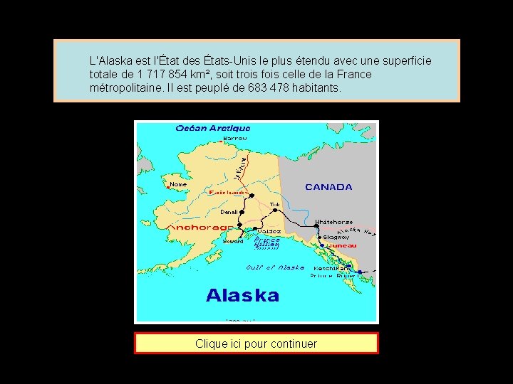 L'Alaska est l'État des États-Unis le plus étendu avec une superficie totale de 1