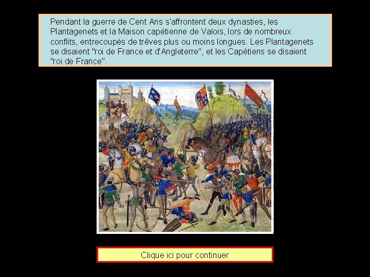 Pendant la guerre de Cent Ans s’affrontent deux dynasties, les Plantagenets et la Maison
