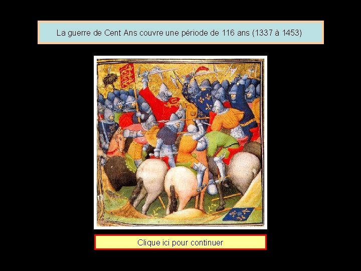 La guerre de Cent Ans couvre une période de 116 ans (1337 à 1453)