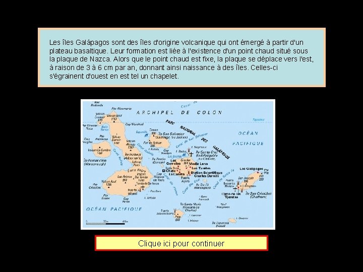 Les îles Galápagos sont des îles d'origine volcanique qui ont émergé à partir d'un