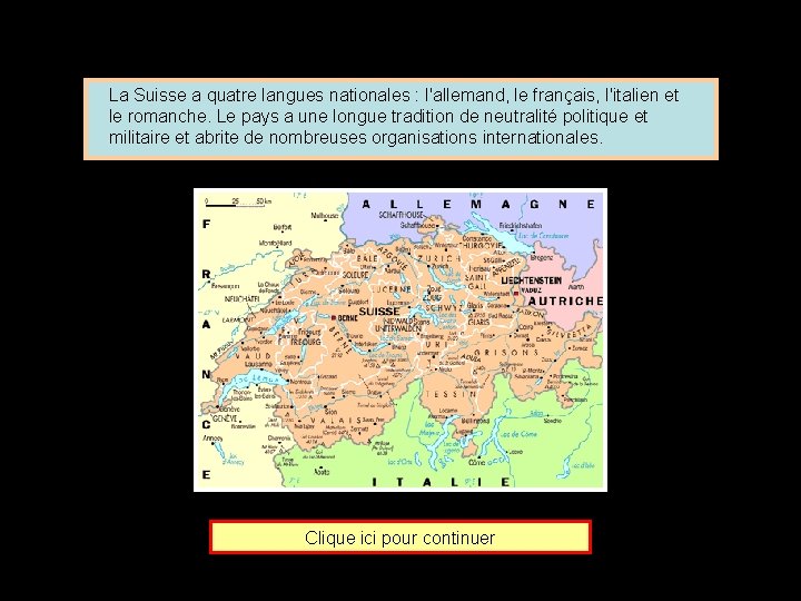 La Suisse a quatre langues nationales : l'allemand, le français, l'italien et le romanche.