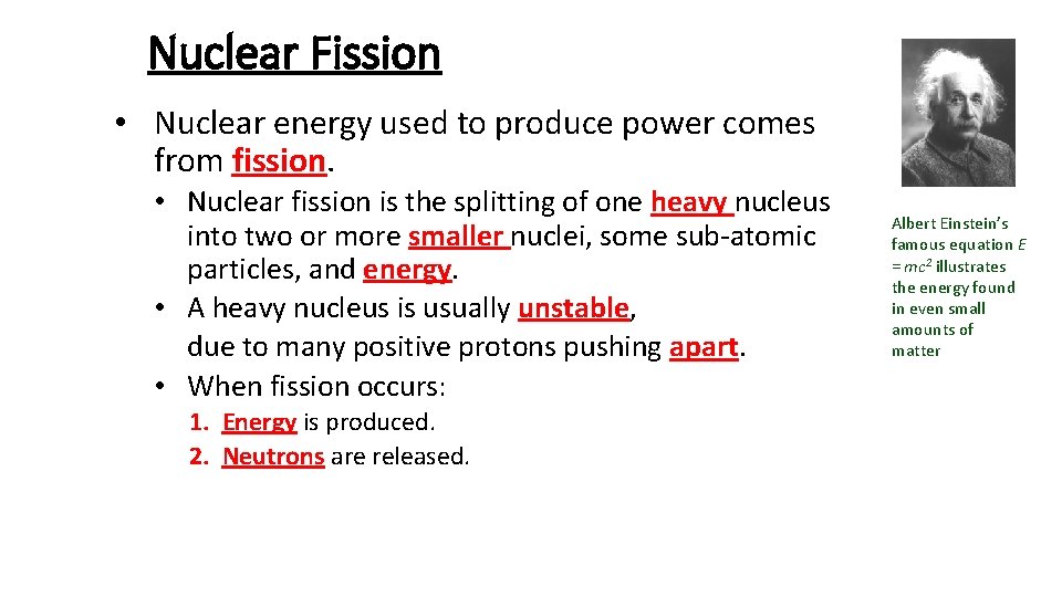 Nuclear Fission • Nuclear energy used to produce power comes from fission. • Nuclear