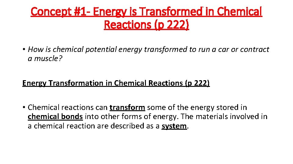 Concept #1 - Energy is Transformed in Chemical Reactions (p 222) • How is