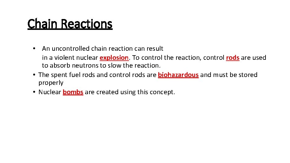 Chain Reactions • An uncontrolled chain reaction can result in a violent nuclear explosion.