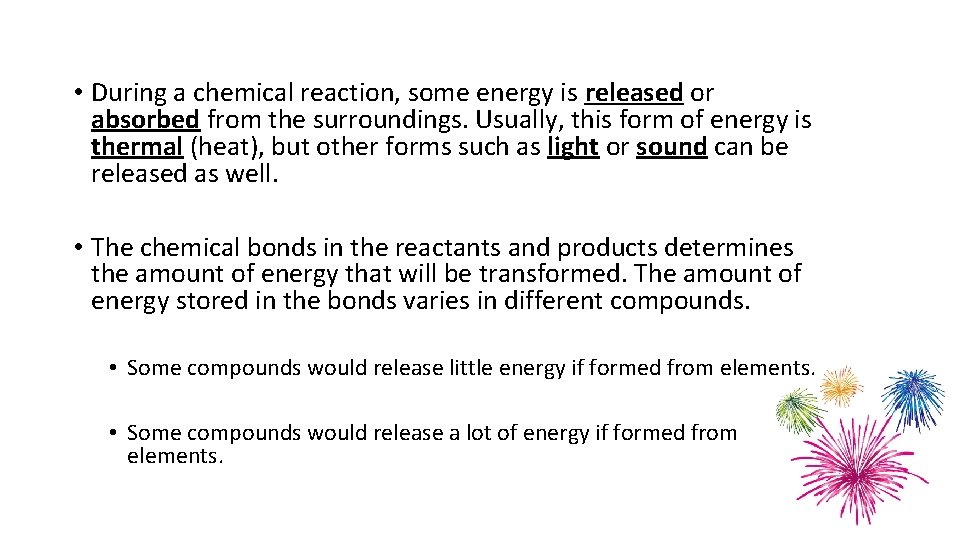  • During a chemical reaction, some energy is released or absorbed from the