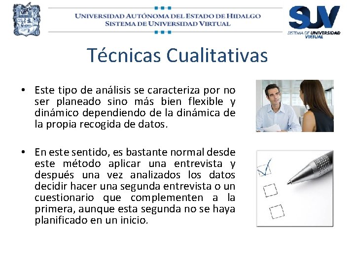 Técnicas Cualitativas • Este tipo de análisis se caracteriza por no ser planeado sino