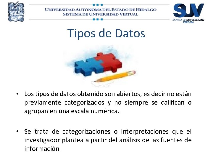 Tipos de Datos • Los tipos de datos obtenido son abiertos, es decir no