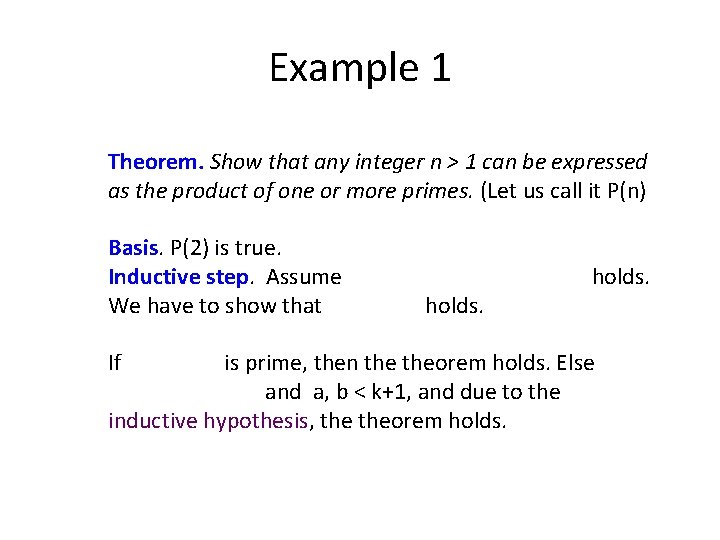 Example 1 Theorem. Show that any integer n > 1 can be expressed as