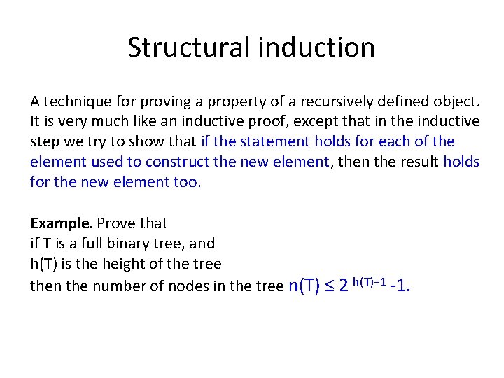 Structural induction A technique for proving a property of a recursively defined object. It