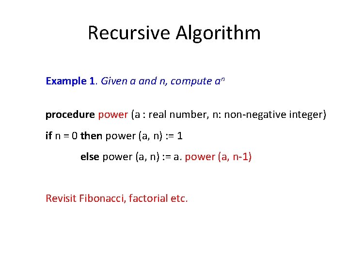 Recursive Algorithm Example 1. Given a and n, compute an procedure power (a :