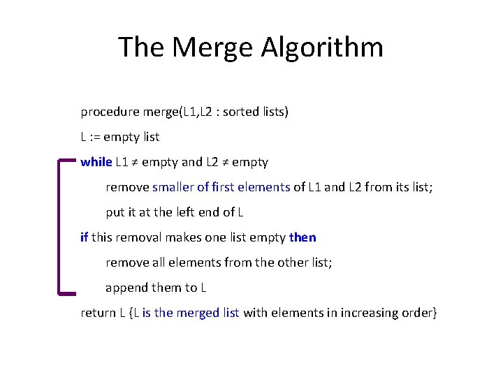 The Merge Algorithm procedure merge(L 1, L 2 : sorted lists) L : =