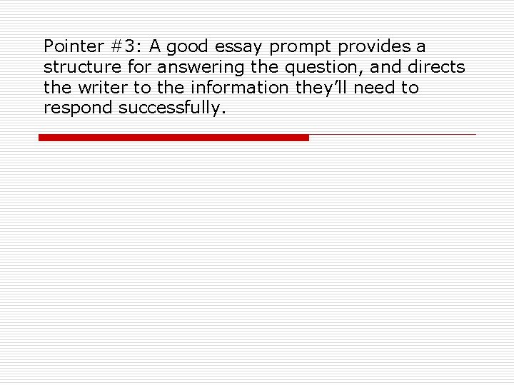 Pointer #3: A good essay prompt provides a structure for answering the question, and Pointer #3: A good essay prompt provides a structure for answering the question, and