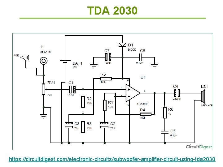 TDA 2030 https: //circuitdigest. com/electronic-circuits/subwoofer-amplifier-circuit-using-tda 2030 