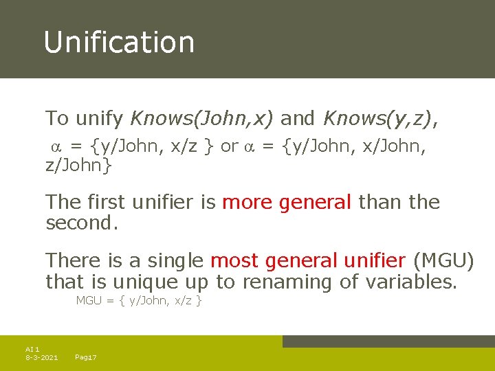Unification To unify Knows(John, x) and Knows(y, z), = {y/John, x/z } or =