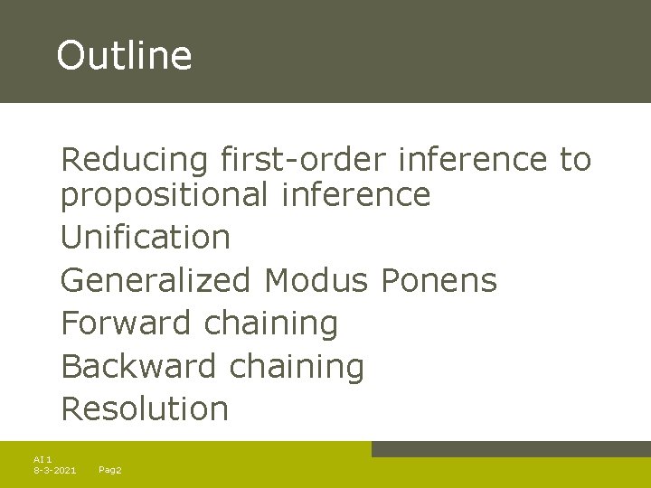 Outline Reducing first-order inference to propositional inference Unification Generalized Modus Ponens Forward chaining Backward