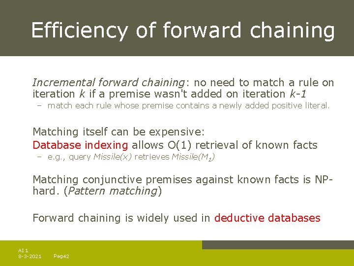 Efficiency of forward chaining Incremental forward chaining: no need to match a rule on