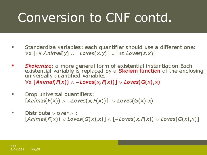 Conversion to CNF contd. § Standardize variables: each quantifier should use a different one: