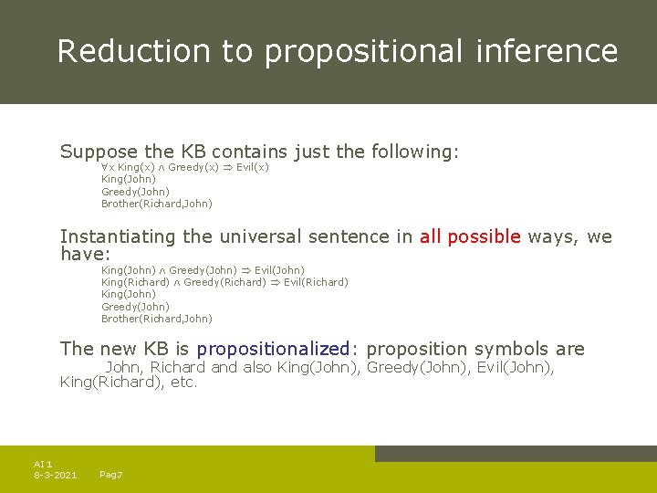 Reduction to propositional inference Suppose the KB contains just the following: x King(x) Greedy(x)