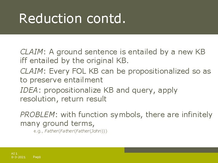 Reduction contd. CLAIM: A ground sentence is entailed by a new KB iff entailed