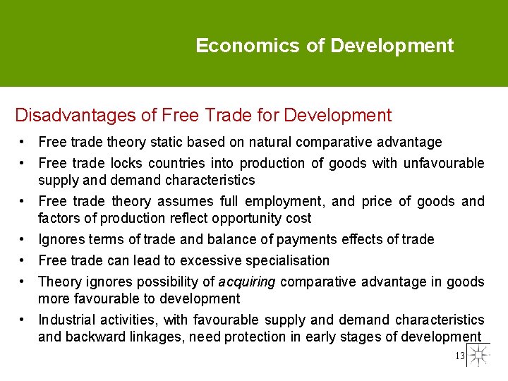 Economics of Development Disadvantages of Free Trade for Development • Free trade theory static