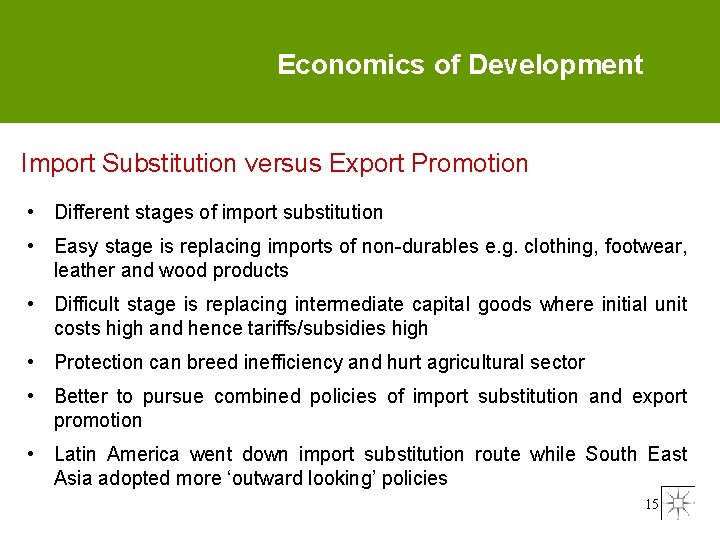 Economics of Development Import Substitution versus Export Promotion • Different stages of import substitution