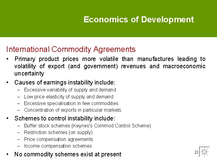 Economics of Development International Commodity Agreements • Primary product prices more volatile than manufactures