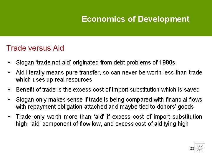 Economics of Development Trade versus Aid • Slogan ‘trade not aid’ originated from debt