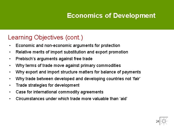Economics of Development Learning Objectives (cont. ) • • • Economic and non-economic arguments