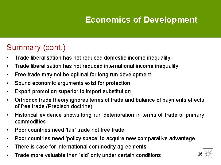 Economics of Development Summary (cont. ) • • • Trade liberalisation has not reduced
