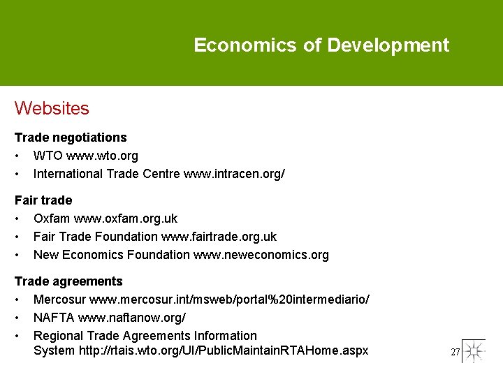 Economics of Development Websites Trade negotiations • WTO www. wto. org • International Trade