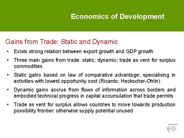 Economics of Development Gains from Trade: Static and Dynamic • Exists strong relation between