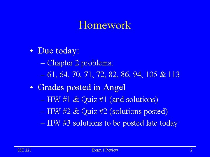 Homework • Due today: – Chapter 2 problems: – 61, 64, 70, 71, 72,