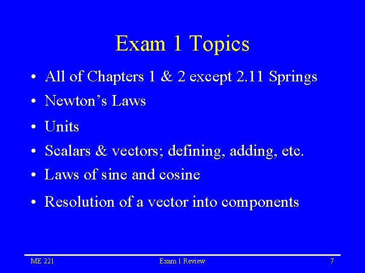 Exam 1 Topics • All of Chapters 1 & 2 except 2. 11 Springs