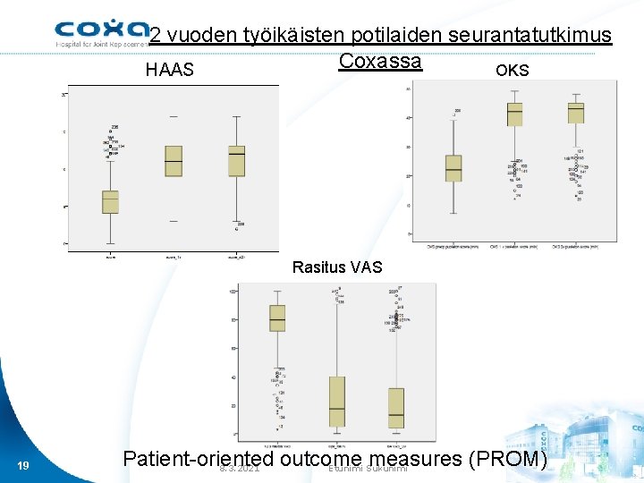 2 vuoden työikäisten potilaiden seurantatutkimus Coxassa HAAS OKS Rasitus VAS 19 Patient-oriented outcome measures