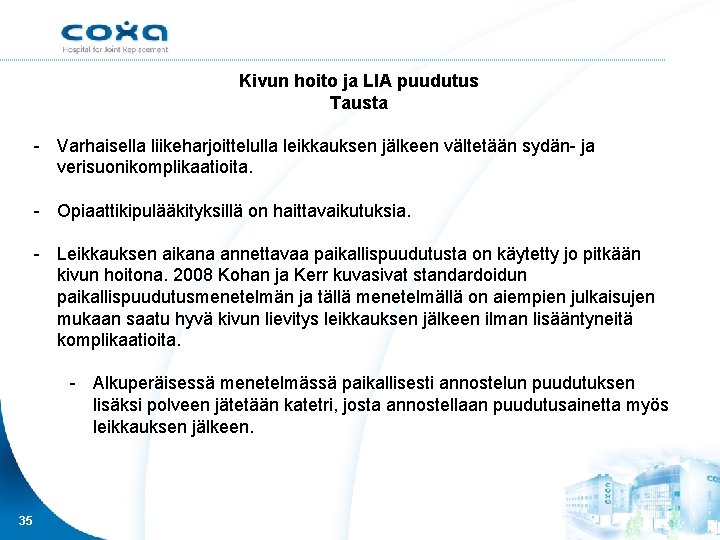 Kivun hoito ja LIA puudutus Tausta - Varhaisella liikeharjoittelulla leikkauksen jälkeen vältetään sydän- ja