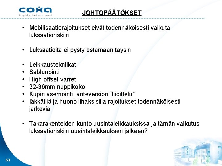 JOHTOPÄÄTÖKSET • Mobilisaatiorajoitukset eivät todennäköisesti vaikuta luksaatioriskiin • Luksaatioita ei pysty estämään täysin •