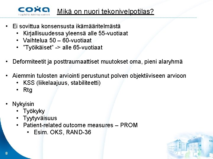 Mikä on nuori tekonivelpotilas? • Ei sovittua konsensusta ikämääritelmästä • Kirjallisuudessa yleensä alle 55