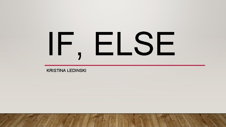 IF, ELSE KRISTINA LEDINSKI 