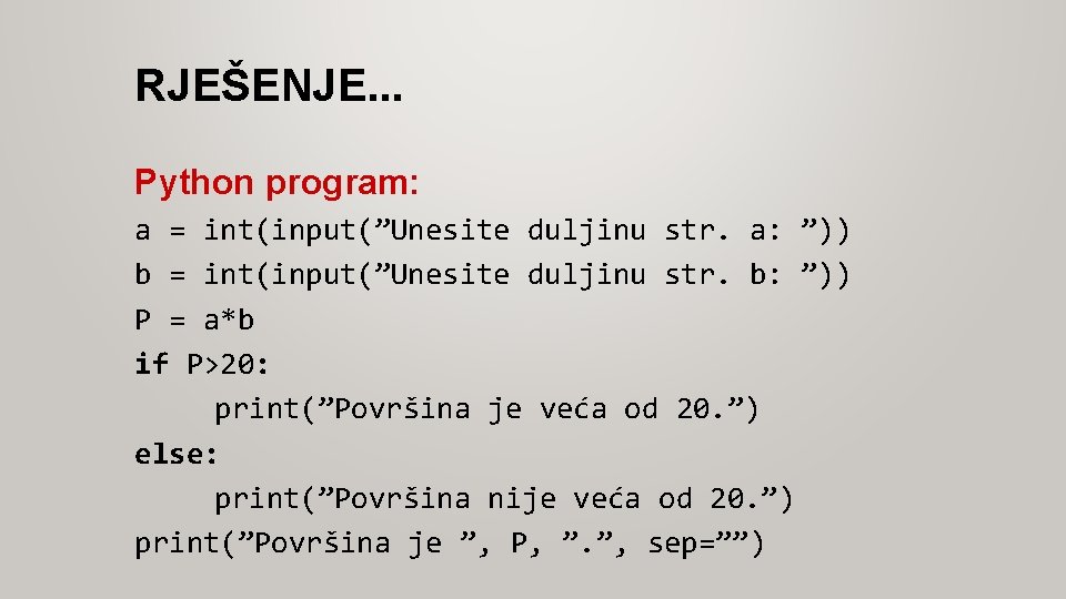 RJEŠENJE. . . Python program: a = int(input(”Unesite duljinu str. a: ”)) b =