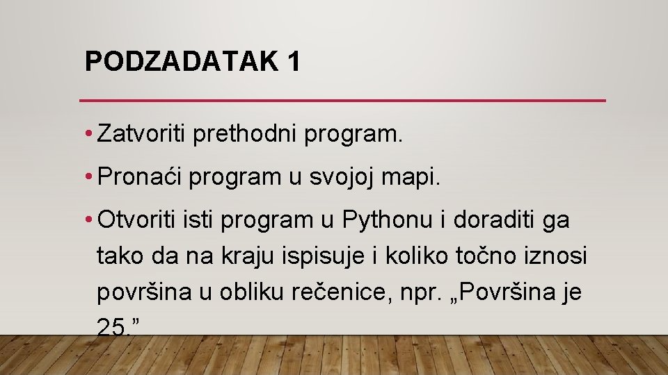 PODZADATAK 1 • Zatvoriti prethodni program. • Pronaći program u svojoj mapi. • Otvoriti