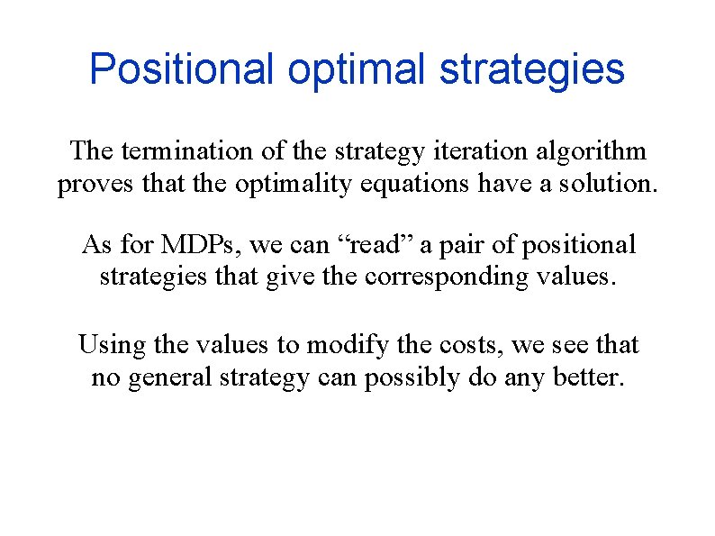 Positional optimal strategies The termination of the strategy iteration algorithm proves that the optimality