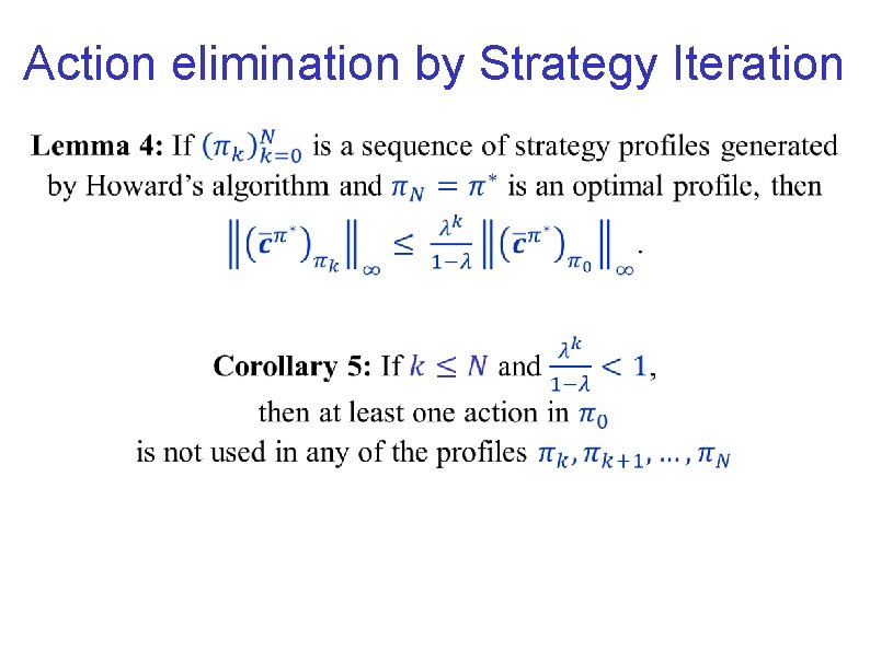 Action elimination by Strategy Iteration 