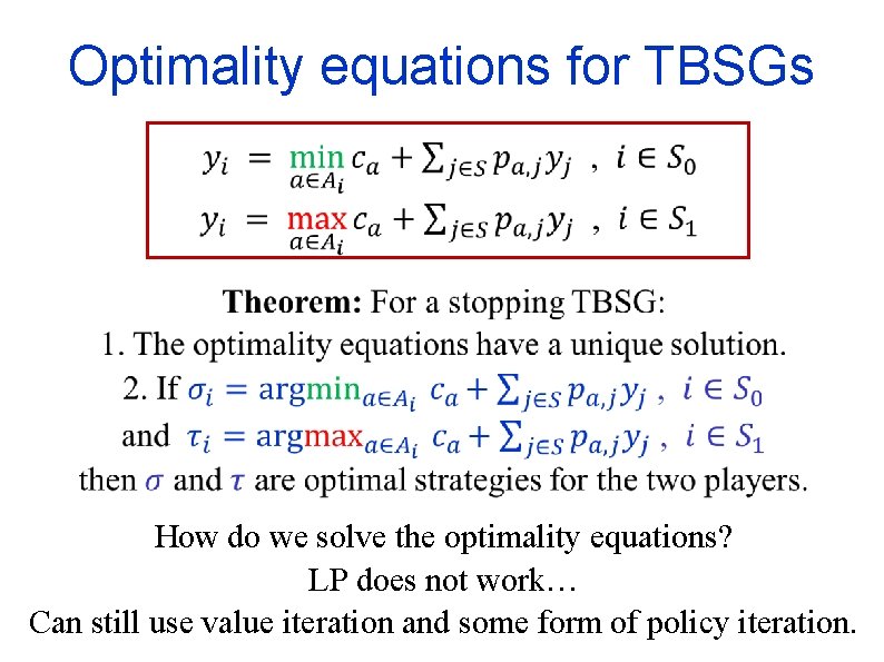 Optimality equations for TBSGs How do we solve the optimality equations? LP does not