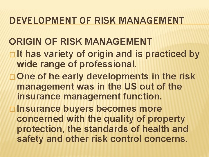 DEVELOPMENT OF RISK MANAGEMENT ORIGIN OF RISK MANAGEMENT � It has variety of origin