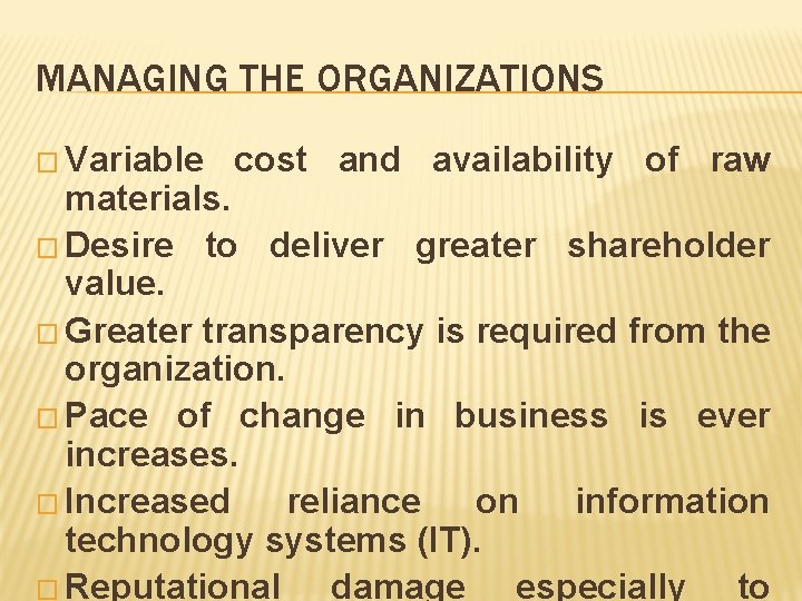 MANAGING THE ORGANIZATIONS � Variable cost and availability of raw materials. � Desire to