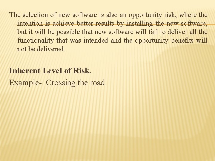 The selection of new software is also an opportunity risk, where the intention is