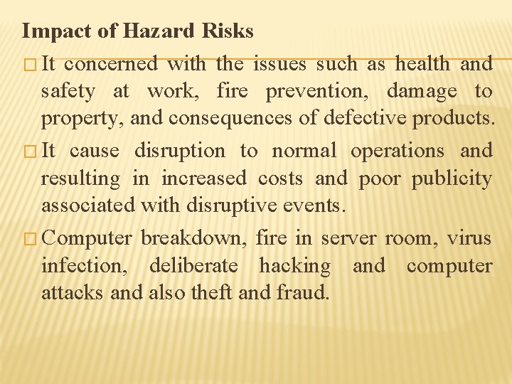 Impact of Hazard Risks � It concerned with the issues such as health and