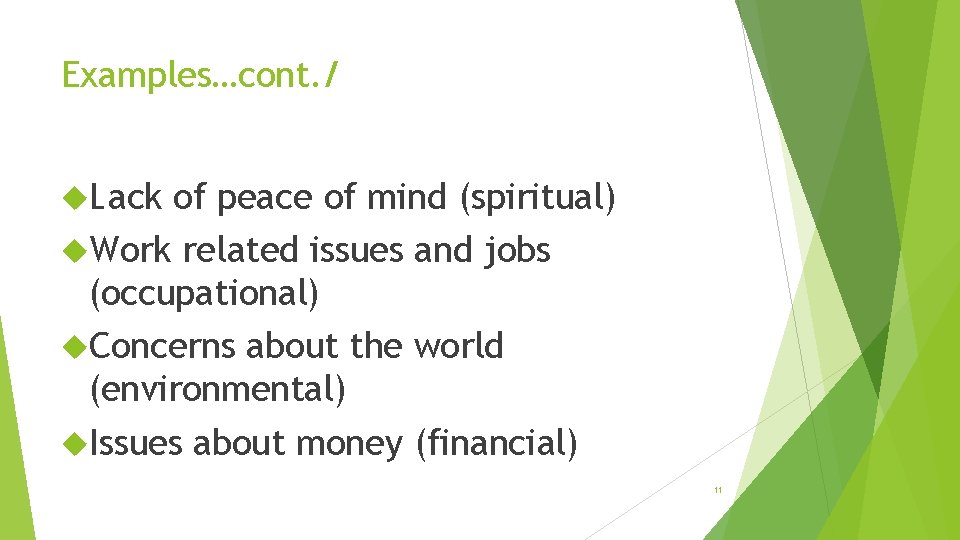 Examples…cont. / Lack of peace of mind (spiritual) Work related issues and jobs (occupational)